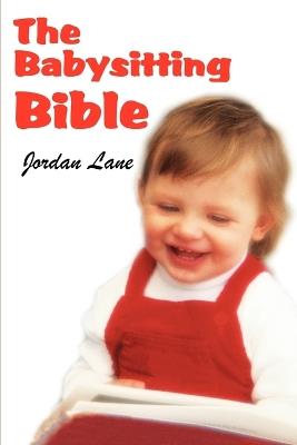 The Babysitting Bible - Jordan Lane - cover