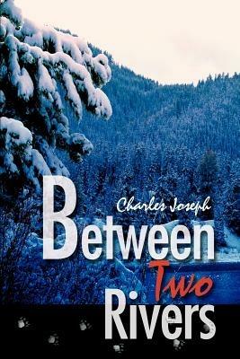 Between Two Rivers - Charles Joseph - cover