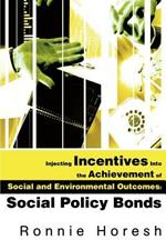 Injecting Incentives Into the Achievement of Social and Environmental Outcomes: Social Policy Bonds