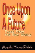 Once Upon A Future: Tales From the New World