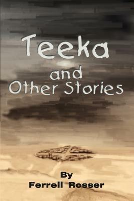 Teeka and Other Stories - Ferrell Rosser - cover