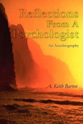Reflections From A Psychologist: An Autobiography - A Keith Barton - cover