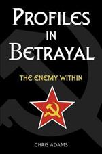 Profiles In Betrayal: The Enemy Within