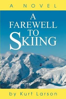 A Farewell to Skiing - Kurt Larson - cover