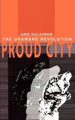 Proud City: The Unaware Revolution
