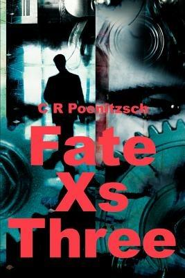Fate Xs Three - C R Poenitzsch - cover