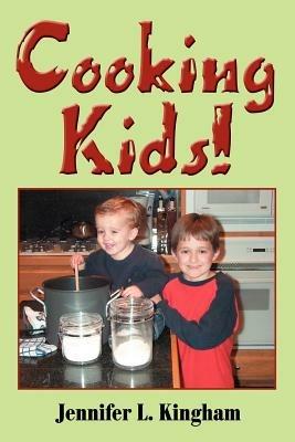 Cooking Kids! - Jennifer L Kingham - cover