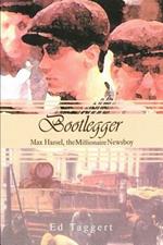 Bootlegger: Max Hassel, The Millionaire Newsboy