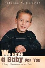 We Have a Baby for You: A Story of Perseverance and Faith