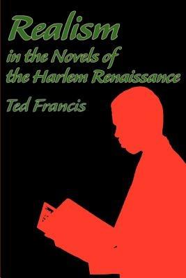 Realism in the Novels of the Harlem Renaissance - Theodore O Francis - cover