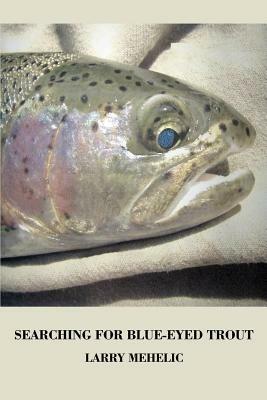 Searching For Blue-Eyed Trout - Larry Mehelic - cover