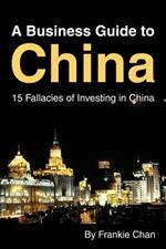 A Business Guide to China: 15 Fallacies of Investing in China