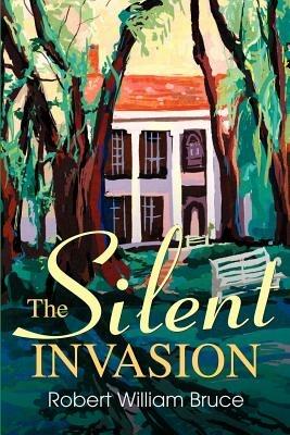 The Silent Invasion - Robert William Bruce - cover