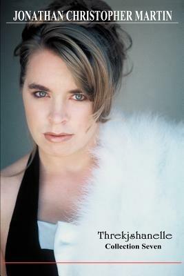 Threkjshanelle: Collection Seven - Jonathan Christopher Martin - cover