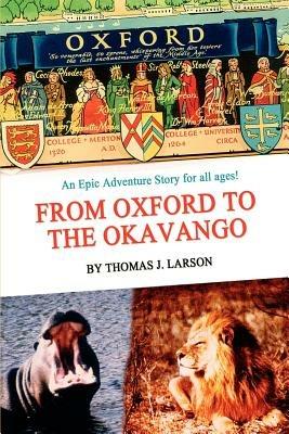 From Oxford to the Okavango - Thomas J Larson - cover