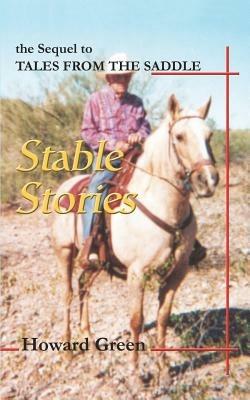 Stable Stories: the Sequel to TALES FROM THE SADDLE - Howard Green - cover