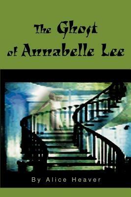 The Ghost of Annabelle Lee - Alice E Heaver - cover