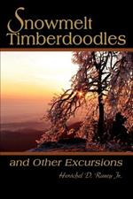 Snowmelt Timberdoodles: and Other Excursions