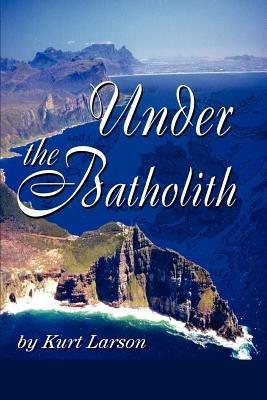 Under the Batholith - Kurt Larson - cover