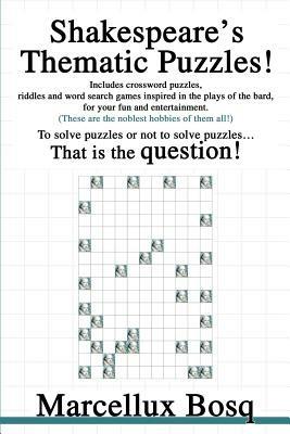 Shakespeare's Thematic Puzzles!: To solve puzzles or not to solve puzzles That is the question! - Marcellux Bosq - cover