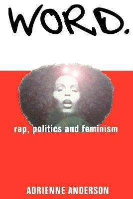 Word: rap, politics and feminism - Adrienne Anderson - cover