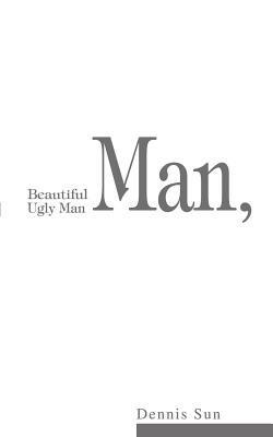 Beautiful Man, Ugly Man - Dennis Sun - cover
