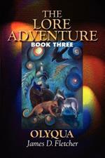 The Lore Adventure: Book Three: Olyqua