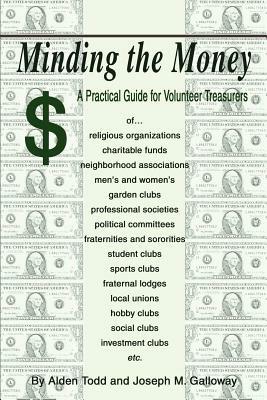 Minding the Money: A Practical Guide for Volunteer Treasurers - Alden Todd - cover