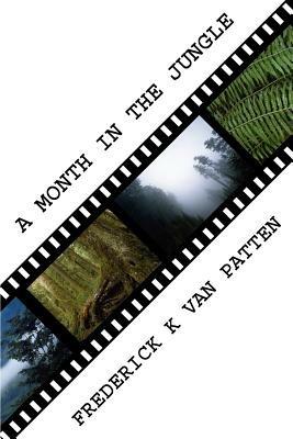 A Month in the Jungle - Frederick K Van Patten - cover