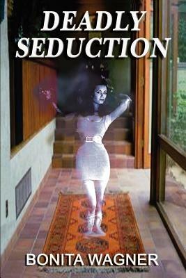 Deadly Seduction - Bonita Wagner - cover