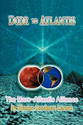 Door to Atlantis: The Mars Atlantis Alliance - M Dianne Goodman-Larson - cover