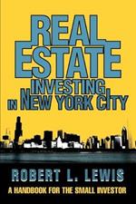 Real Estate Investing in New York City: A Handbook for the Small Investor
