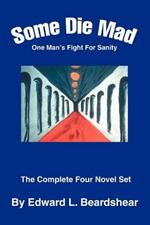 Some Die Mad: One Man's Fight For Sanity