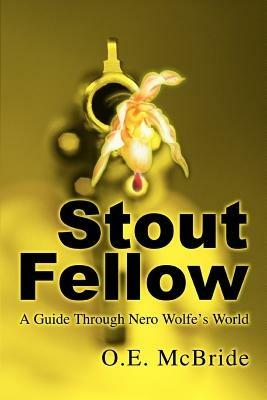Stout Fellow: A Guide Through Nero Wolfe's World - O E McBride - cover