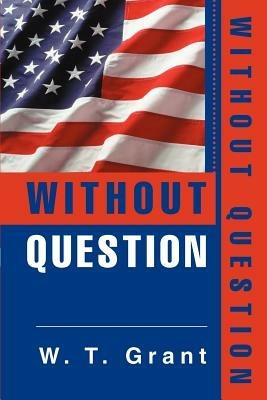 Without Question - W T Grant - cover