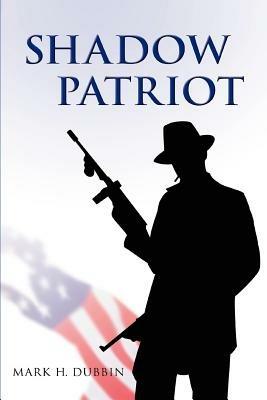 Shadow Patriot - Mark H Dubbin - cover