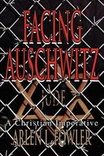 Facing Auschwitz: A Christian Imperative