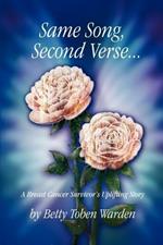 Same Song, Second Verse...: A Breast Cancer Survivor's Uplifting Story