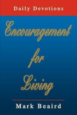 Encouragement for Living: Daily Devotions - Mark Beaird - cover