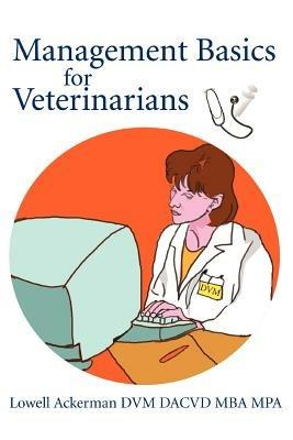 Management Basics for Veterinarians - Lowell Ackerman - cover