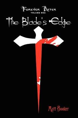 The Blade's Edge: Forever After: Volume One - Matt Booker - cover