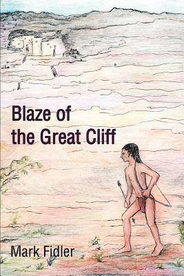 Blaze of the Great Cliff - Mark Fidler - cover