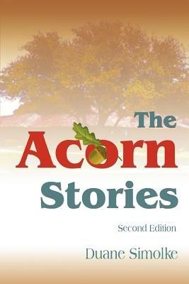 The Acorn Stories: Second Edition - Duane Simolke - cover