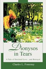 Dionysos in Tears: A Tale of Destined Love...and Betrayal