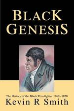 Black Genesis: The History of the Black Prizefighter 1760-1870