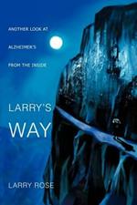 Larry's Way: Another Look at Alzheimer's from the Inside