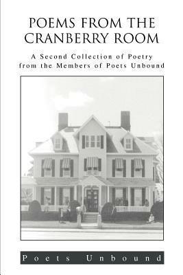 Poems from the Cranberry Room: A Second Collection of Poetry from the Members of Poets Unbound - Poets Unbound - cover
