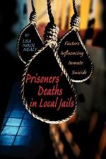 Prisoners' Deaths in Local Jails: Factors Influencing Inmate Suicide