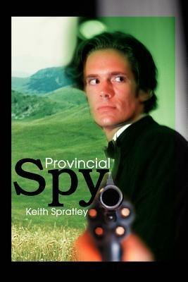Provincial Spy - Keith Spratley - cover