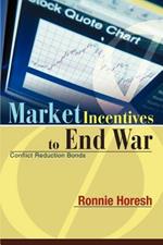 Market Incentives to End War: Conflict Reduction Bonds